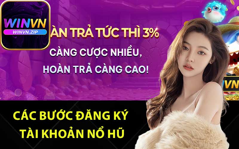 Các bước đăng ký tài khoản nổ hũ