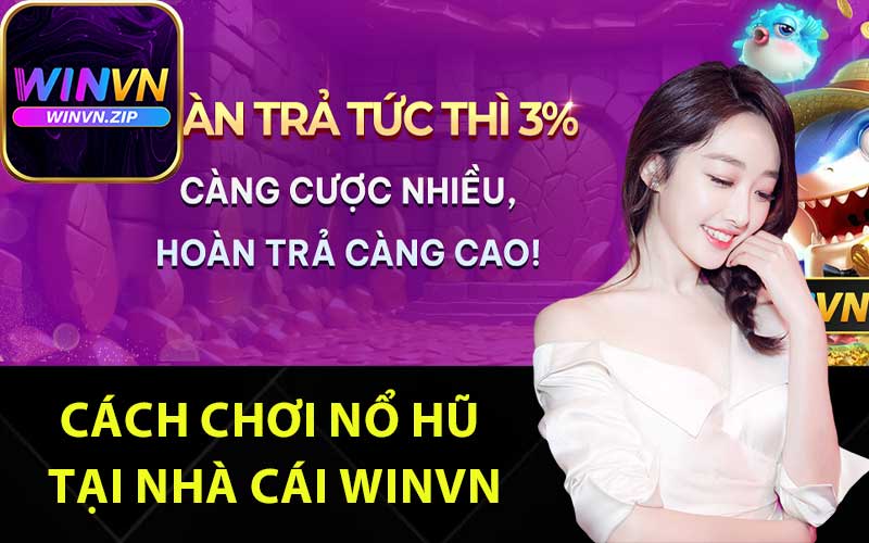 Cách chơi nổ hũ tại nhà cái Winvn