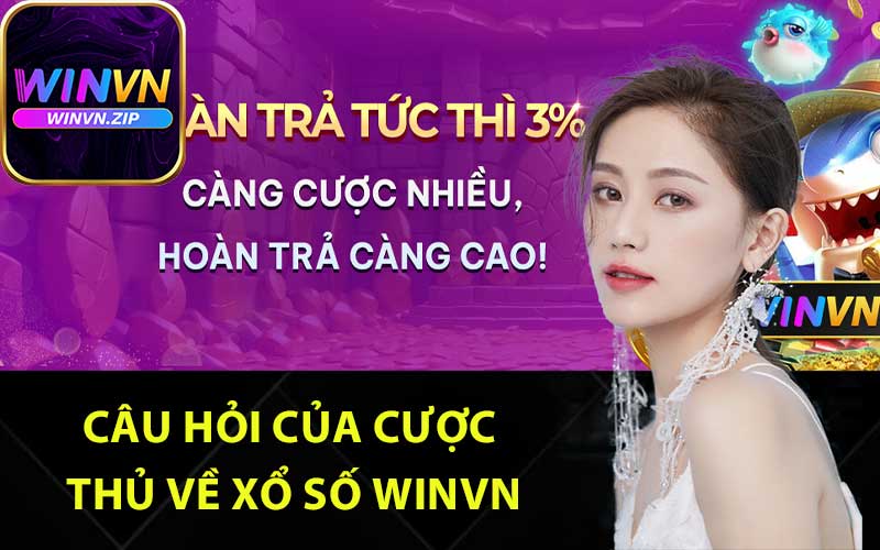 Câu hỏi của cược thủ về xổ số Winvn