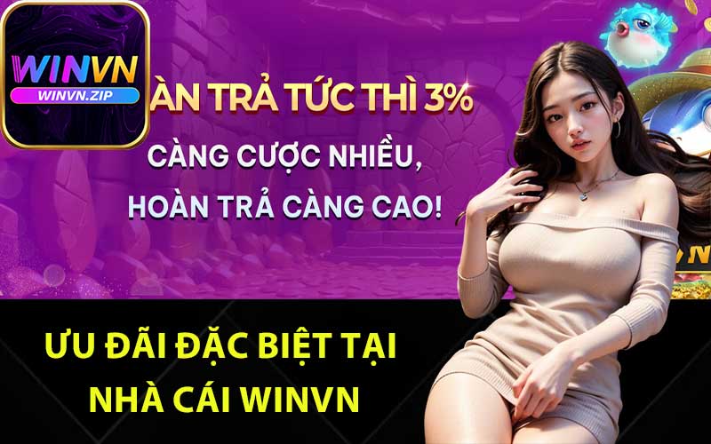 Ưu đãi đặc biệt tại nhà cái Winvn